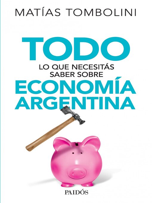 Title details for Todo lo que necesitás saber sobre economía argentina by Matías Tombolini - Available
